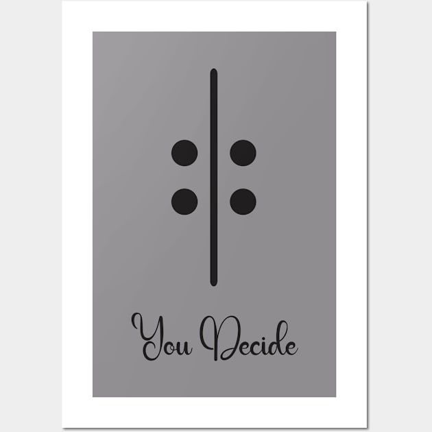 you decide emotion Wall Art by Qasim